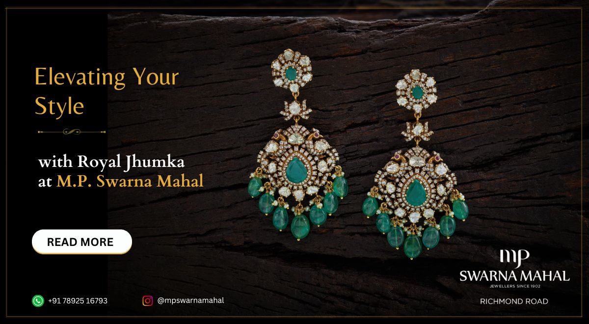 Elevating Your Style with Royal Jhumka at MP Swarna Mahal