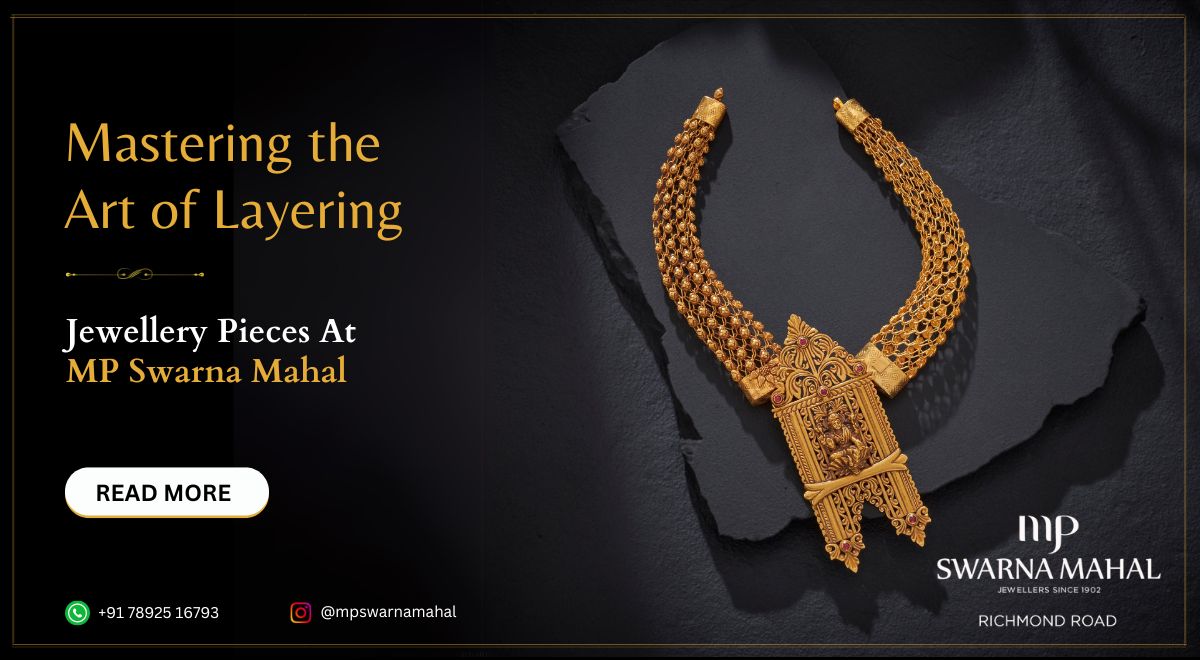 Mastering the Art of Layering Jewellery Pieces At MP Swarna Mahal