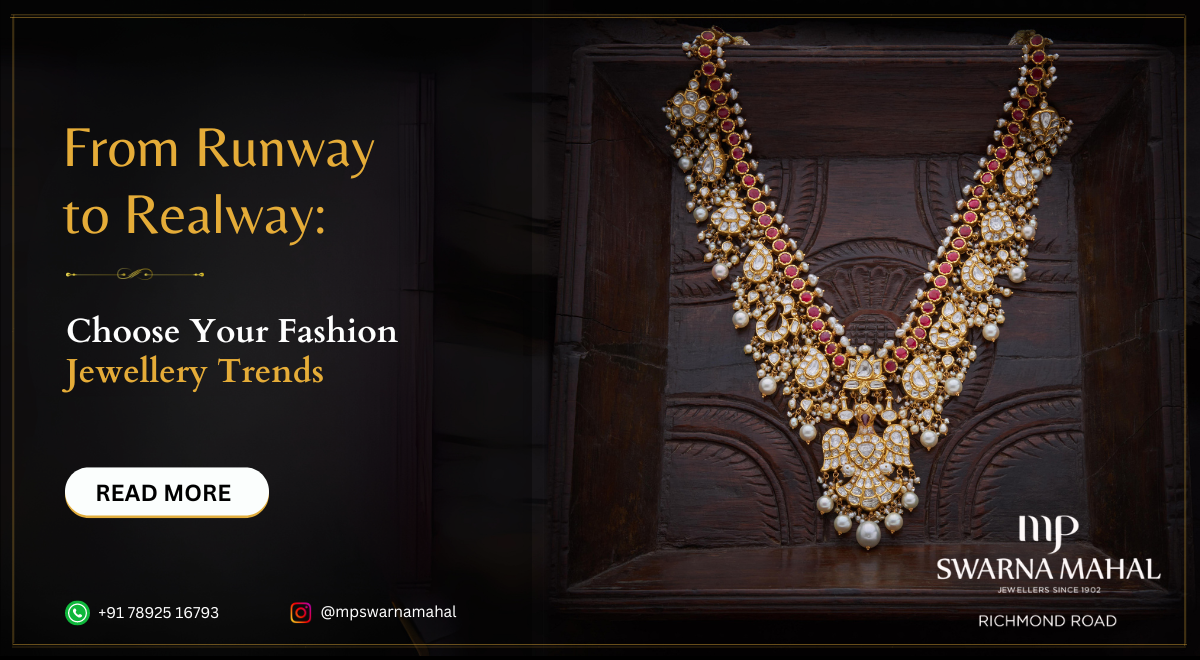 From Runway to Realway: Choose Your Fashion Jewellery Trends